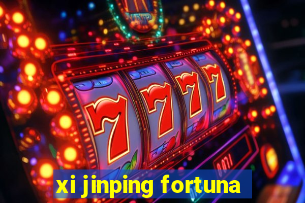 xi jinping fortuna